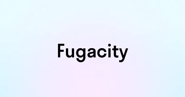 Fugacity