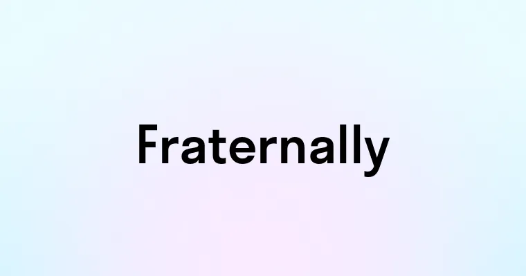 Fraternally