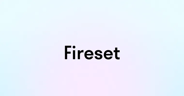 Fireset