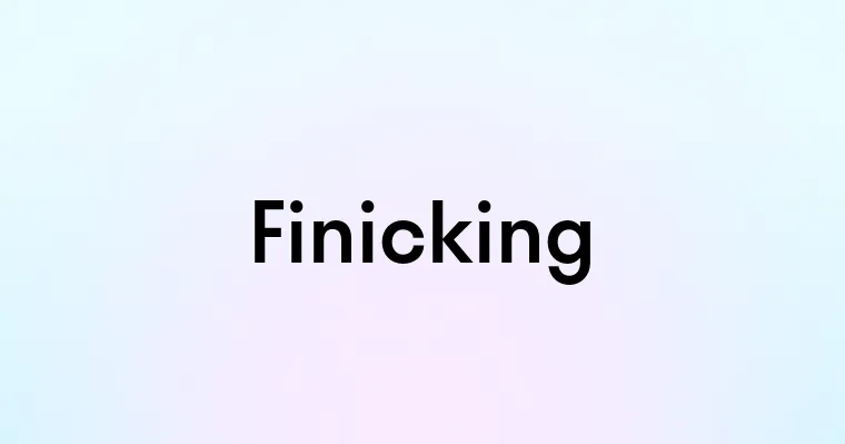 Finicking