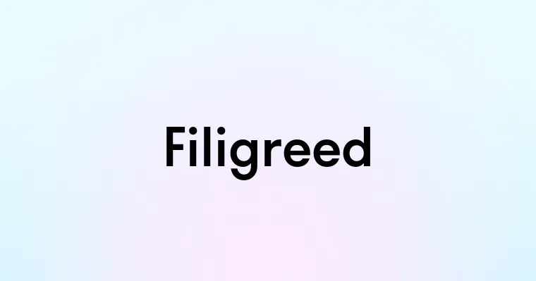 Filigreed