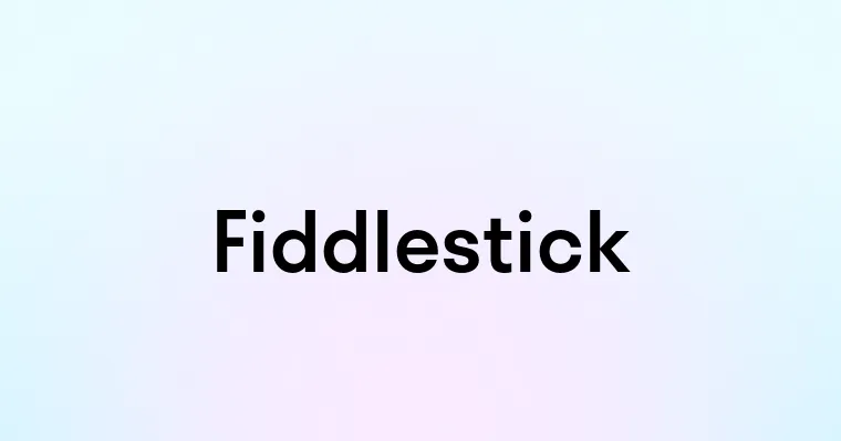 Fiddlestick