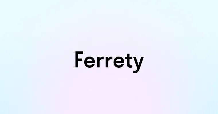 Ferrety