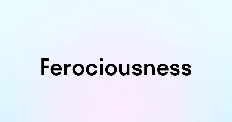 Ferociousness