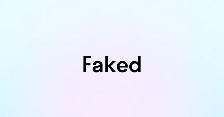 Faked