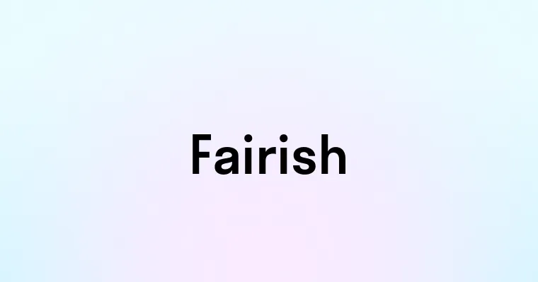 Fairish