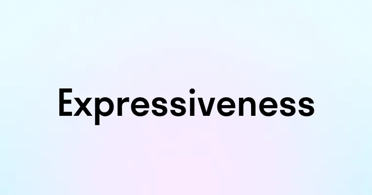 Expressiveness — перевод, транскрипция, произношение и примеры