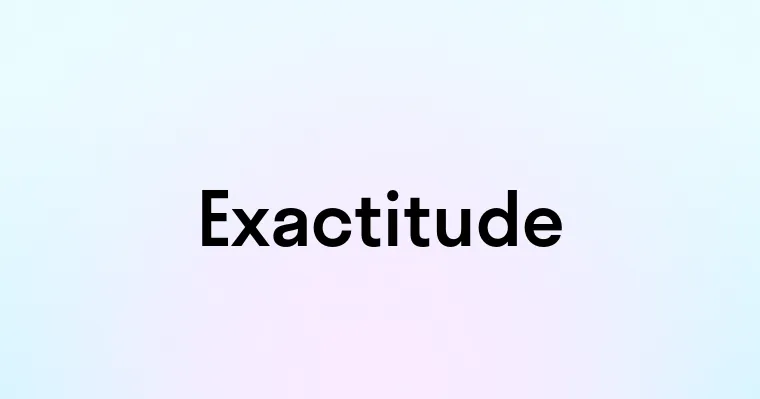 Exactitude