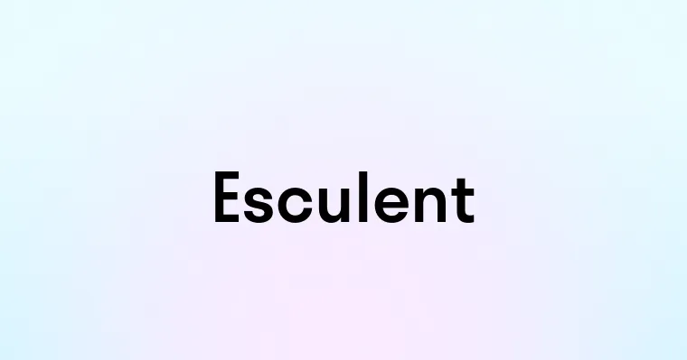 Esculent