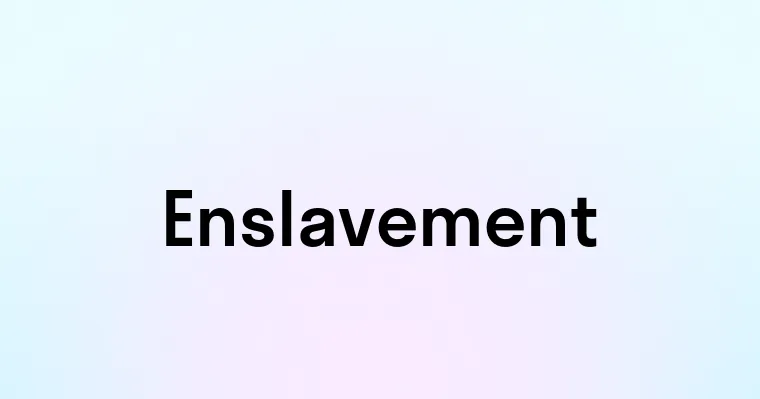 Enslavement