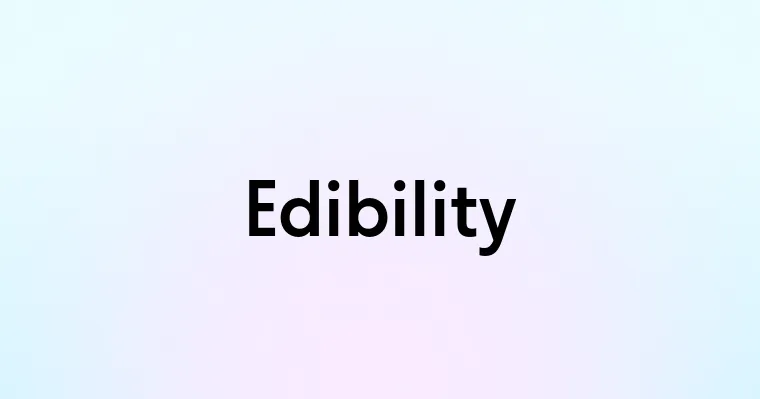 Edibility