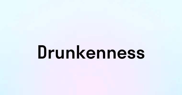 Drunkenness