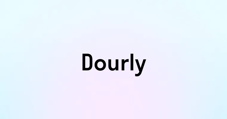 Dourly