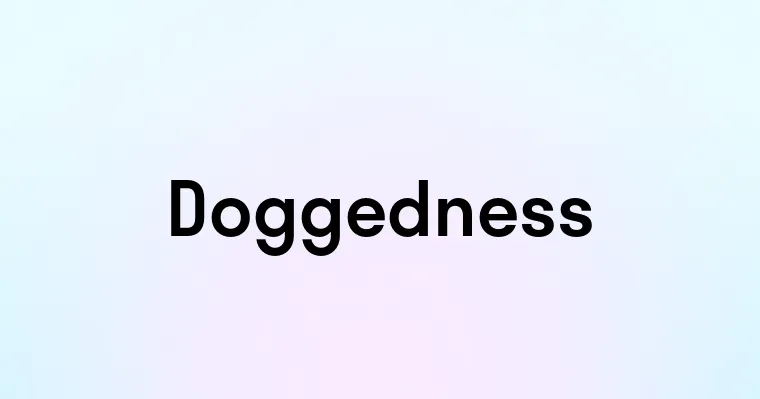 Doggedness