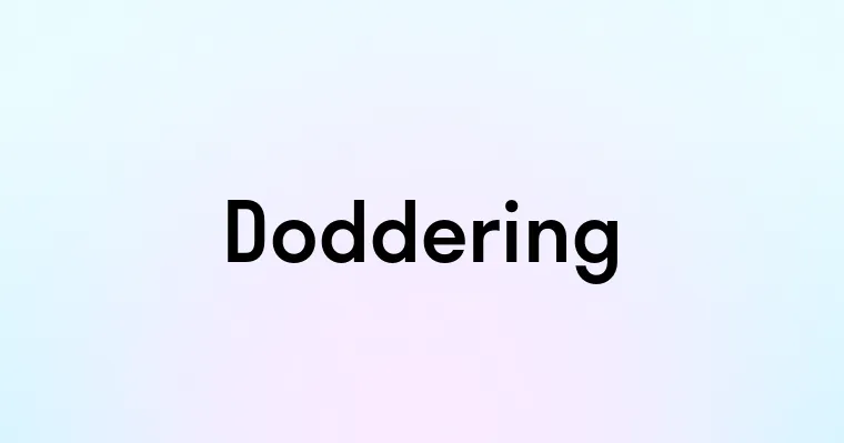 Doddering