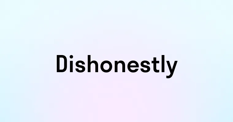 Dishonestly