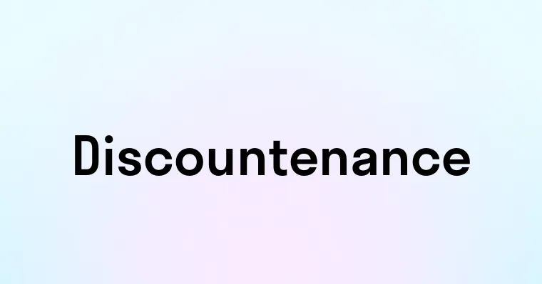 Discountenance — перевод, транскрипция, произношение и примеры