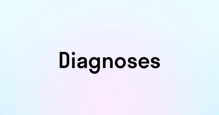 Diagnoses