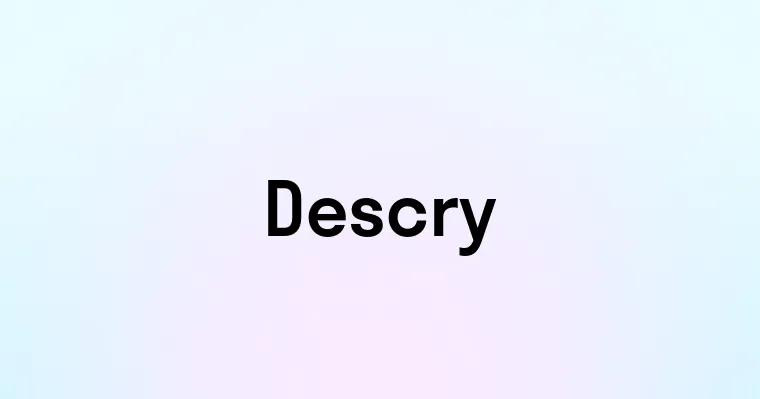 Descry