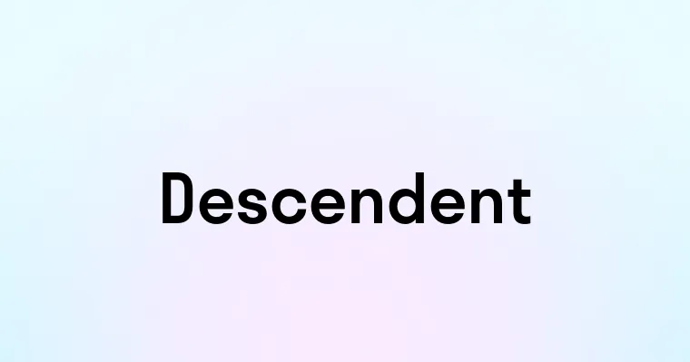 Descendent