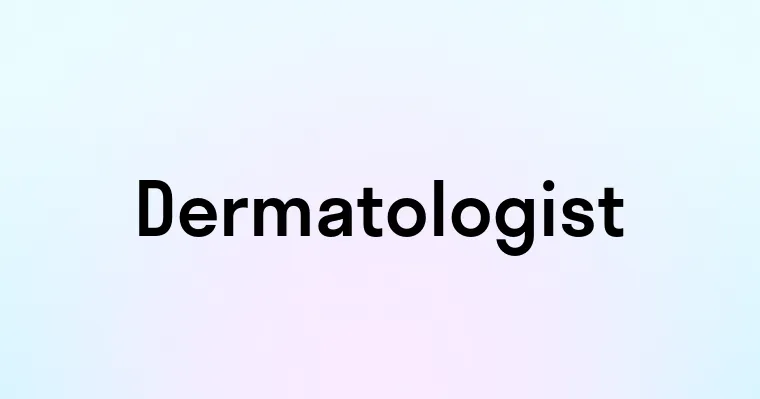 Dermatologist