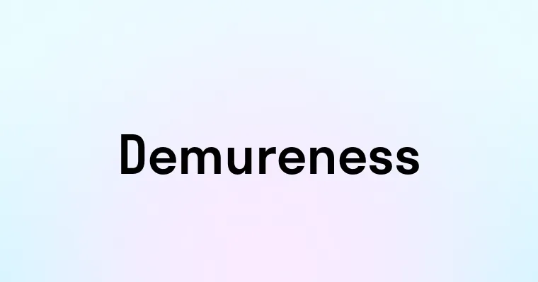 Demureness