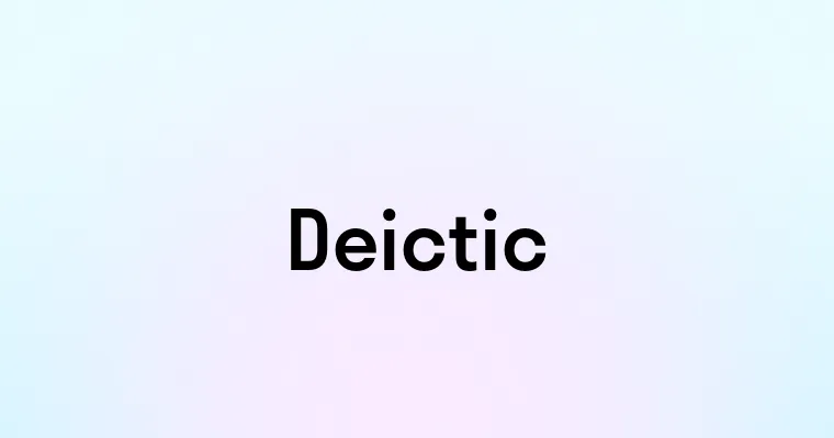 Deictic