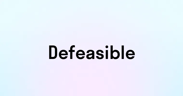 Defeasible