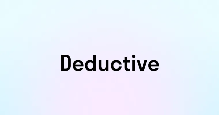 Deductive