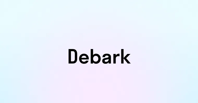 Debark