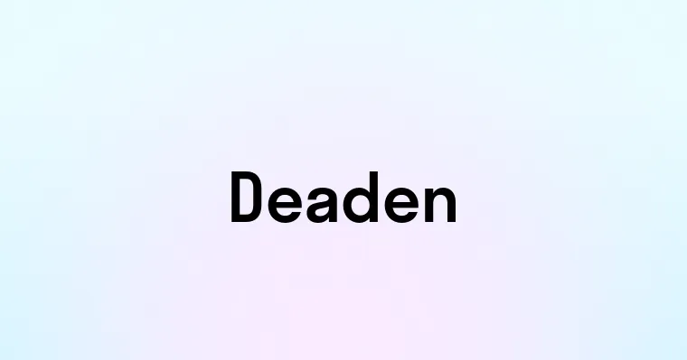 Deaden