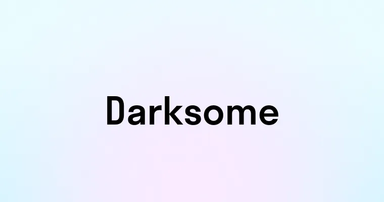 Darksome