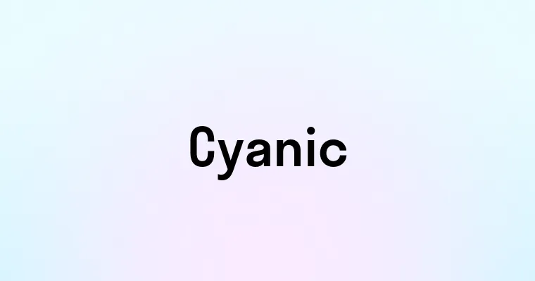 Cyanic