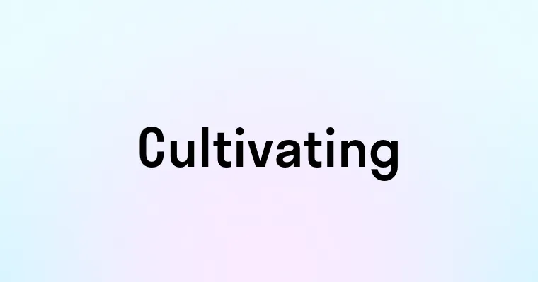 Cultivating