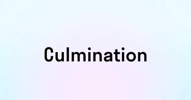 Culmination — перевод, транскрипция, произношение и примеры
