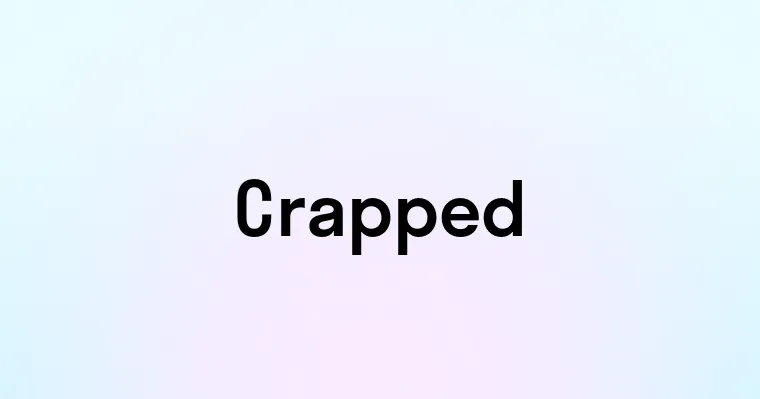 Crapped