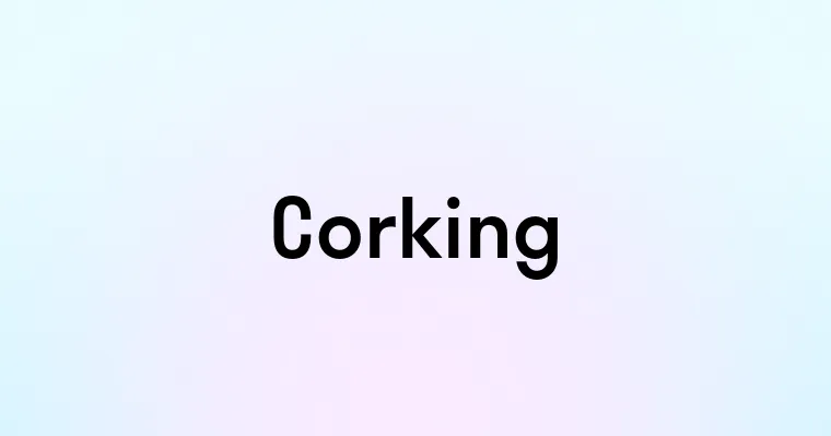 Corking