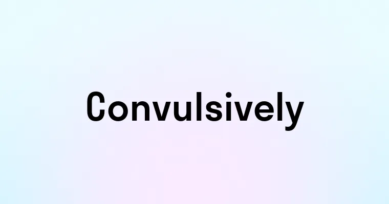 Convulsively