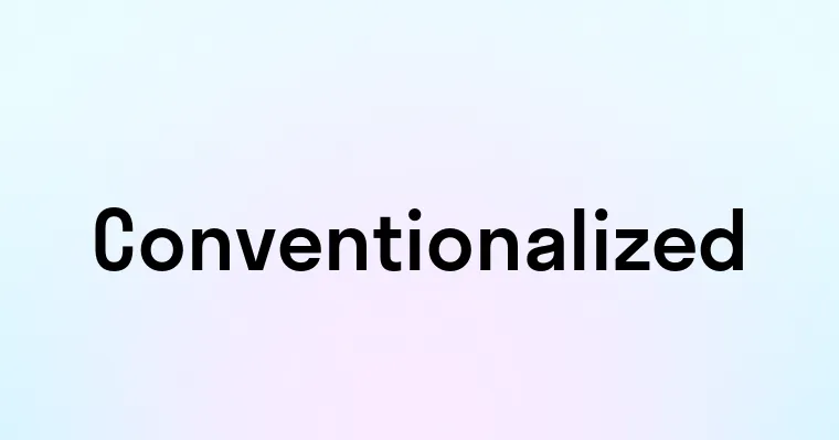 Conventionalized