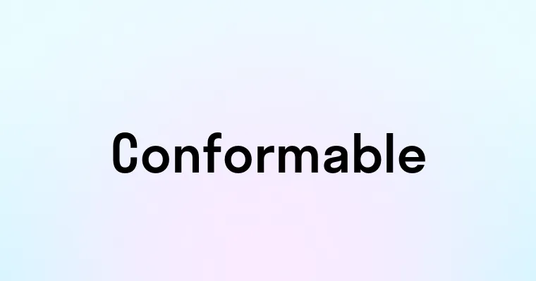 Conformable