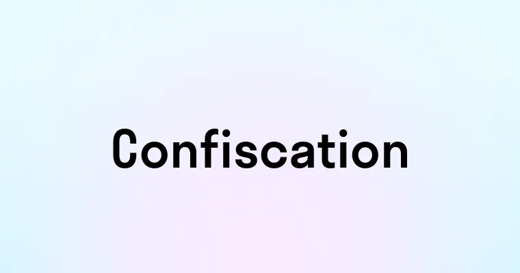 Confiscation