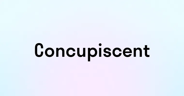 Concupiscent