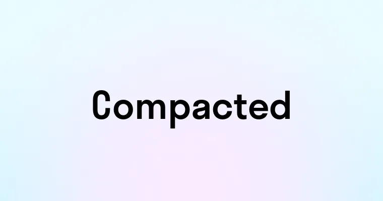 Compacted