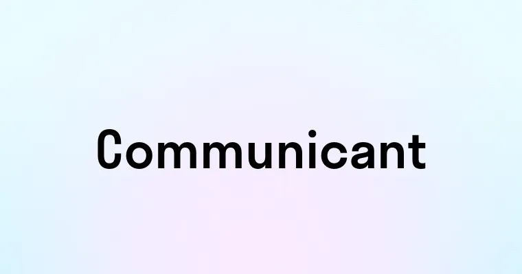 Communicant