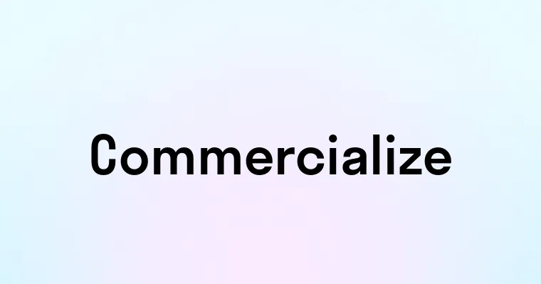 Commercialize