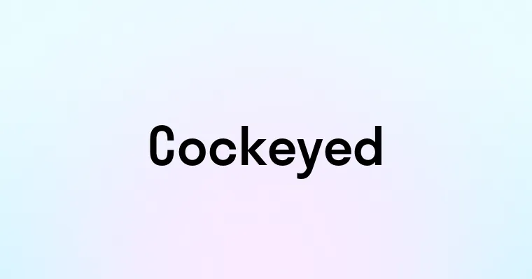 Cockeyed