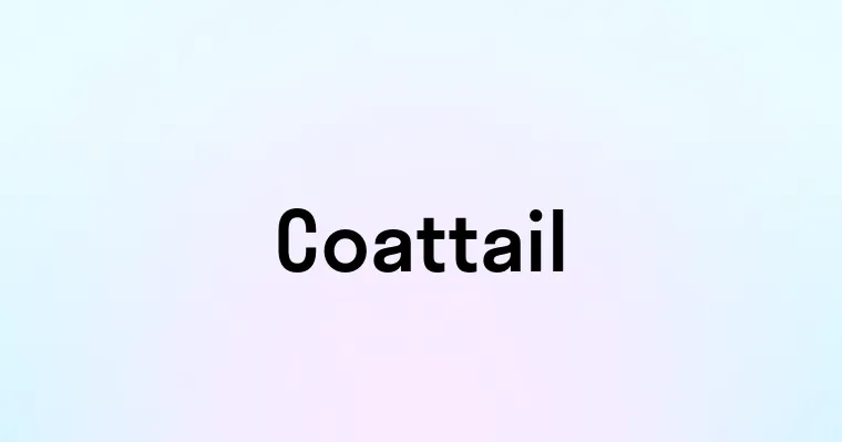 Coattail — перевод, транскрипция, произношение и примеры