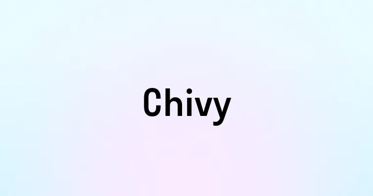 Chivy — перевод, транскрипция, произношение и примеры