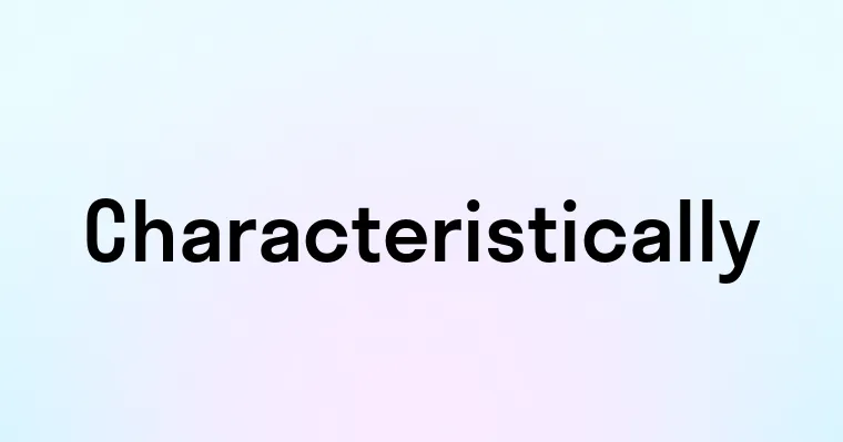 Characteristically