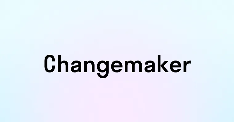 Changemaker